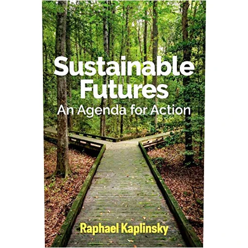 By Raphael Kaplinsky (Author) Format: Kindle Edition Sustainable Futures: An Agenda for Action