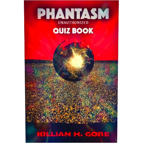 Killian H. Gore Phantasm Unauthorized Quiz Book