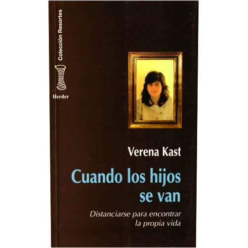 Verena Kast,Kathryn Martin,Claudio Bado,Mónica Bazán Cuando los hijos se van: Distanciarse para encontrar la propia vida