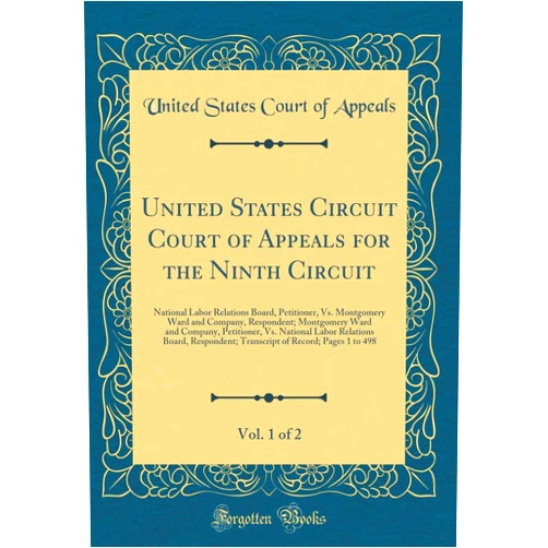 U.S. Court of Appeals United States Circuit Court of Appeals for the Ninth Circuit, Vol. 1 of 2: National Labor Relations Board, Petitioner, vs. Montgomery Ward and ... Labor Relations Board, Respondent; Tr