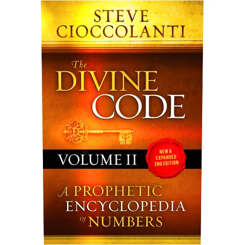Steve Cioccolanti The Divine Code—A Prophetic Encyclopedia of Numbers, Volume 2: 26 to 1000