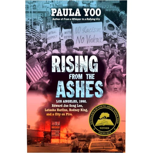 Paula Yoo Rising from the Ashes: Los Angeles, 1992. Edward Jae Song Lee, Latasha Harlins, Rodney King, and a City on Fire