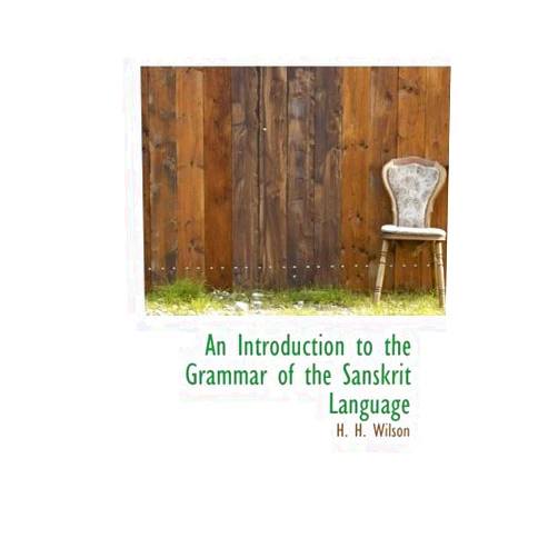 By H. H. Wilson (Author) An Introduction to the Grammar of the Sanskrit Language