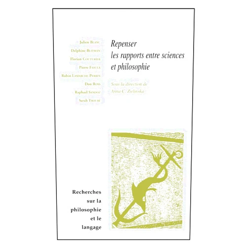 French Edition by Julien Blanc (Author), Delphine Blitman (Author), Florian Couturier (Author), Pierre Fasula (Author), Robin Lamarche-Perrin (Author), Don Ross (Author), Raphael Sandoz (Author), Sarah Troubé (Author), Anna C Zielinska (Editor) & 5 more Repenser les rapports entre sciences et philosophie (Recherches Sur La Philosophie Et Le Langage) (French Edition)