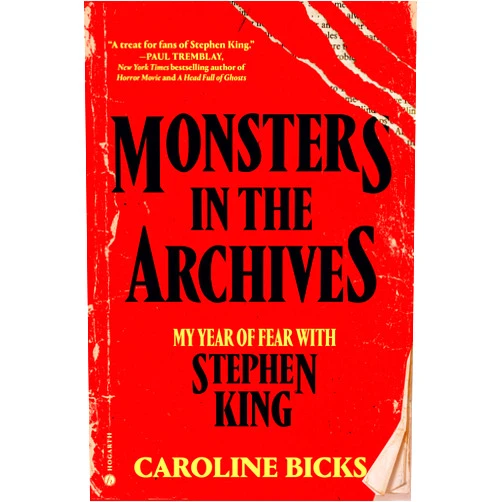 By Caroline Bicks (Author) Monsters in the Archives: My Year of Fear with Stephen King