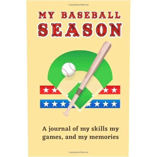 Bs book my baseball season_ a journal of my skills my games and my memories: A journal of my skills, my games, and my memories
