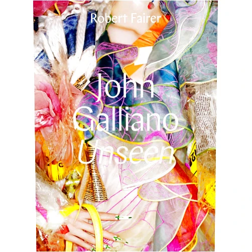 By Robert Fairer (Author), André Leon Talley (Preface), Claire Wilcox (Contributor) & 0 more John Galliano: Unseen