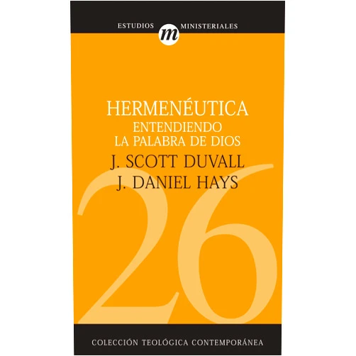 J. Scott Duvall,J. Daniel Hays,Kevin J. Vanhoozer Hermenéutica: Entendiendo la Palabra de Dios (Colección Teológica Contemporánea) (Spanish Edition)
