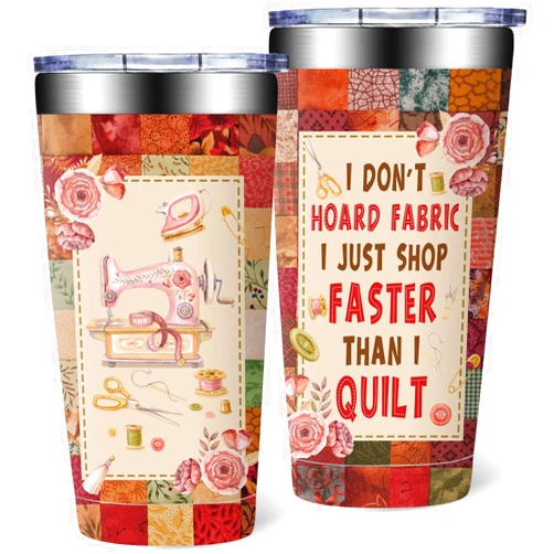 SpenMeta Sewing Gifts for Women - Quilting Gifts for Quilters, Seamstress - Mothers Day Christmas Birthday Gift for Sewing Lovers - I Don't Hoard Fabric I Just Shop Faster Than I Quilt Tumbler Cup