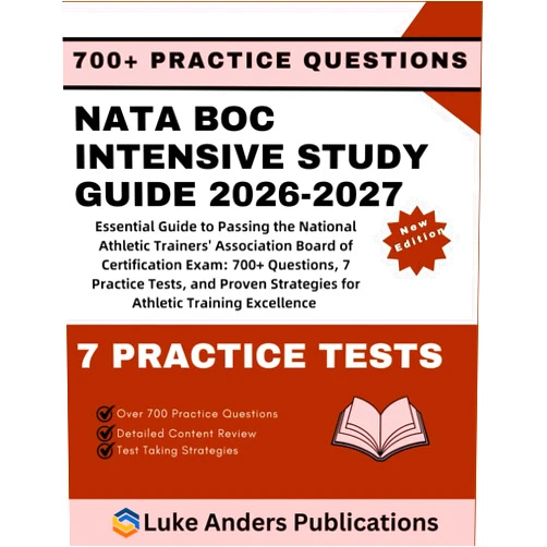 LUKE ANDERS PUBLICATIONS NATA BOC INTENSIVE STUDY GUIDE 2026-2027: Essential Guide to Passing the National Athletic Trainers' Association Board of Certification Exam: 700+ ... Strategies for Athletic Training Excellence