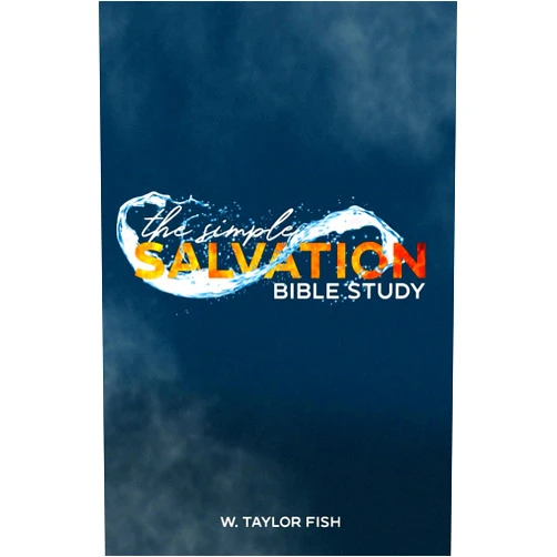 W. Taylor Fish The Simple Salvation Bible Study