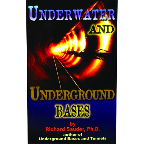 By Richard Sauder Ph.D. (Author) Underwater & Underground Bases: Surprising Facts the Government Does Not Want You to Know