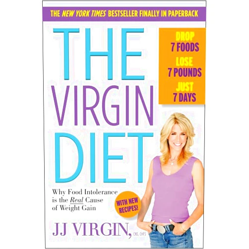 JJ Virgin The Virgin Diet: Drop 7 Foods, Lose 7 Pounds, Just 7 Days
