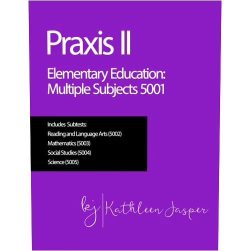 Kathleen Jasper Ed.D. Praxis II Elementary Education: Multiple Subjects (5001)