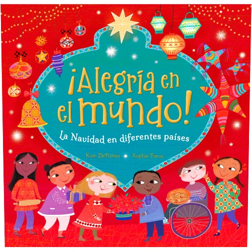 Spanish Edition by Kate DePalma (Author), Sophie Fatus (Illustrator) ¡Alegría en el mundo!: La Navidad en diferentes países (World of Celebrations) (Spanish Edition)