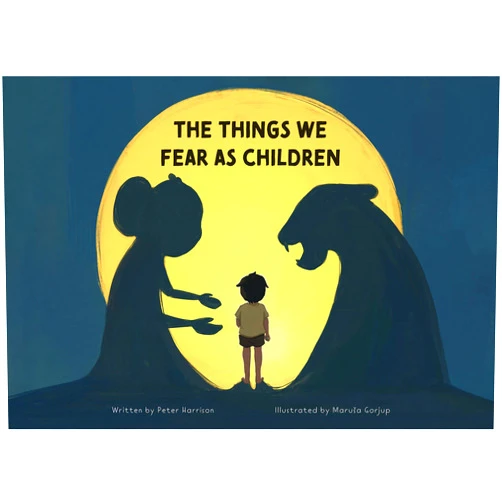 Peter Harrison,Maruša Gorjup The Things We Fear as Children