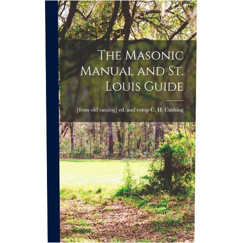 C H [From Old Catalog] Ed Cushing The Masonic Manual and St. Louis Guide