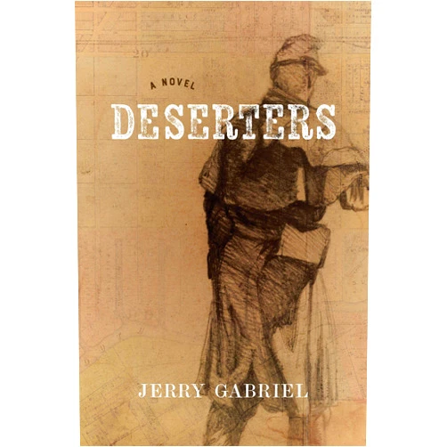Jerry Gabriel Deserters: A Novel