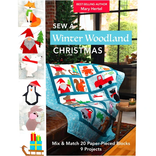 Mary Hertel Sew a Winter Woodland Christmas: Mix & Match 20 Paper-Pieced Blocks, 9 Projects