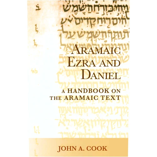 John A. Cook Aramaic Ezra and Daniel: A Handbook on the Aramaic Text (Baylor Handbook on the Hebrew Bible)