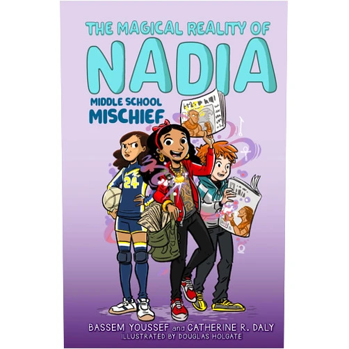 Bassem Youssef,Catherine R. Daly,Douglas Holgate Middle School Mischief (The Magical Reality of Nadia #2)