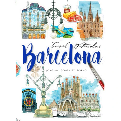 By Joaquin Gonzalez Dorao (Author) Barcelona Travel Watercolors