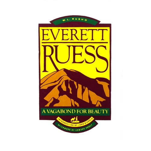 W. L. Rusho Everett Ruess: A Vagabond for Beauty