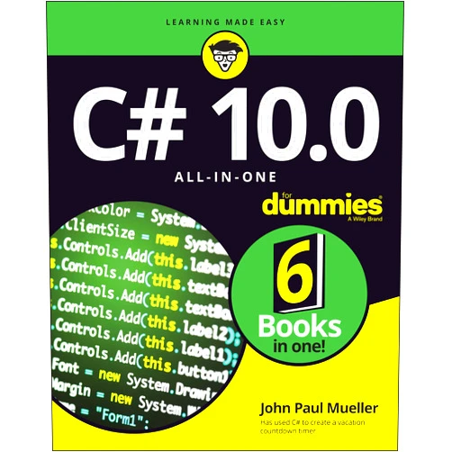 John Paul Mueller C# 10.0 All-in-One For Dummies (For Dummies (Computer/Tech))