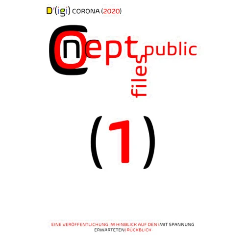 German Edition by Concept Public Files (Author) D'(igi) CORONA (2020): EINE VERÖFFENTLICHUNG IM HINBLICK AUF DEN (MIT SPANNUNG ERWARTETEN) RÜCKBLICK (German Edition)