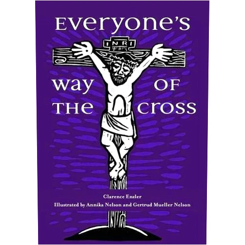 By Clarence Enzler (Author), Annika Nelson (Illustrator), Gertrud Mueller Nelson (Illustrator) & 0 more Everyone's Way of the Cross