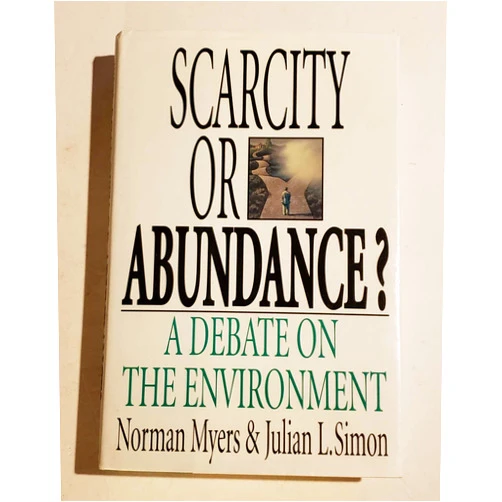 Norman Myers,Julian L. Simon Scarcity or Abundance?: A Debate on the Environment