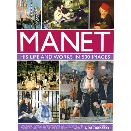 By Nigel Rodgers (Author) Manet: His Life and Work in 500 Images: An Illustrated Exploration Of The Artist, His Life And Context, With A Gallery Of 300 Of His Greatest Works (Great Artists)