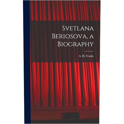 A H (Arthur Henry) 1907- Franks Svetlana Beriosova, a Biography