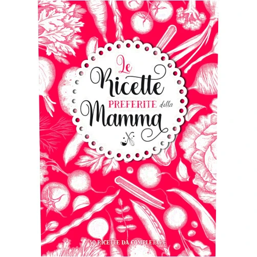 Amandine Dyento Le ricette preferite della Mamma: Ricettario personalizzato da compilare | 50 ricette da completare | Grande formato A4 | Regalo di Natale e ... tata o anche insegnante. (Italian Edition)