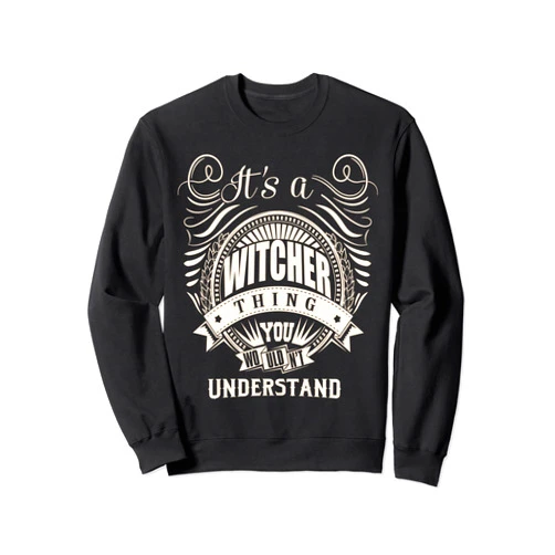 WITCHER FAMILY IDEA GIFTS It's a WITCHER Thing Gifts Sweatshirt