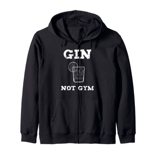 Gin Cocktails Und Trinksprüche Gin Tonic Trinker Gin Lover & Gin Tonic Funny Saying Fan Gin Not Gym Zip Hoodie