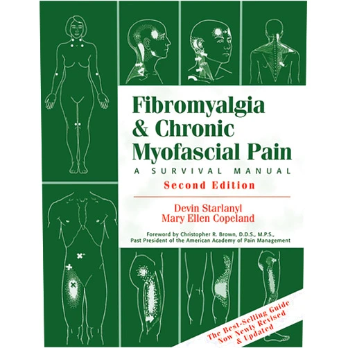 Devin J. Starlanyl,Mary Ellen Copeland Fibromyalgia and Chronic Myofascial Pain: A Survival Manual (2nd Edition)