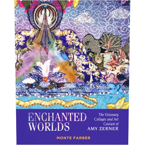 Amy Zerner,Monte Farber Enchanted Worlds: The Visionary Collages and Art Couture of Amy Zerner