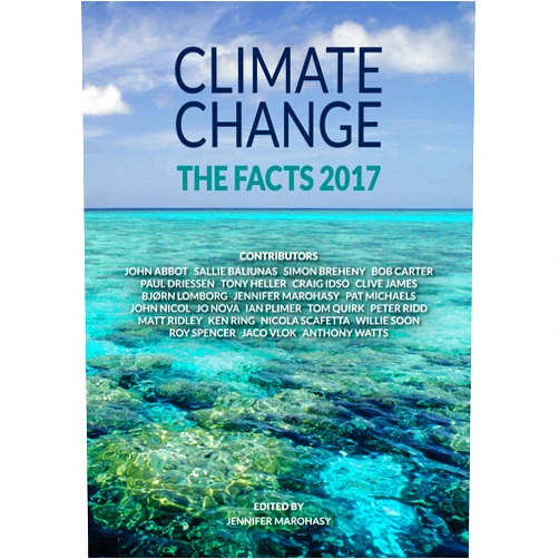 By Anthony Watts (Author), Matt Ridley (Author), Bjørn Lomborg (Author), Clive James (Author), Peter Ridd (Author), Roy Spencer (Author), Jo Nova (Author), Willie Soon (Author), Craig Idso (Author), Jennifer Marohasy (Editor) & 5 more Format: Kindle Edition Climate Change: The Facts 2017
