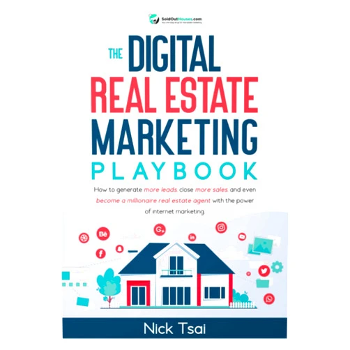 Nick Tsai The Digital Real Estate Marketing Playbook: How to generate more leads, close more sales, and even become a millionaire real estate agent with the ... Real Estate Marketing Series)