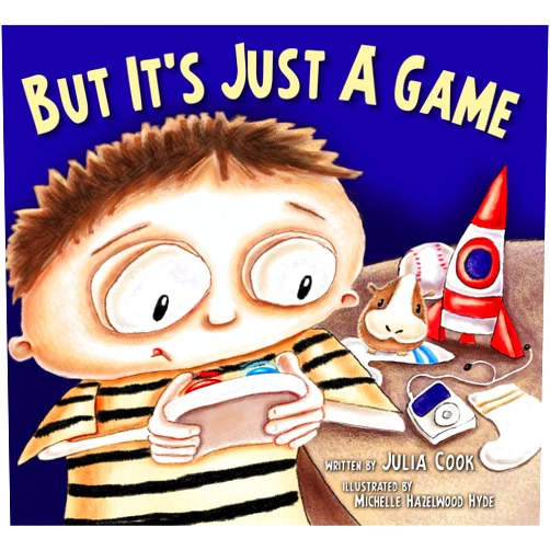 By Cook (Author), Julia (Author), Michelle Hazelwood Hyde (Illustrator) & 0 more But It's Just A Game : A Picture Book About Having Healthy Video Game Habits