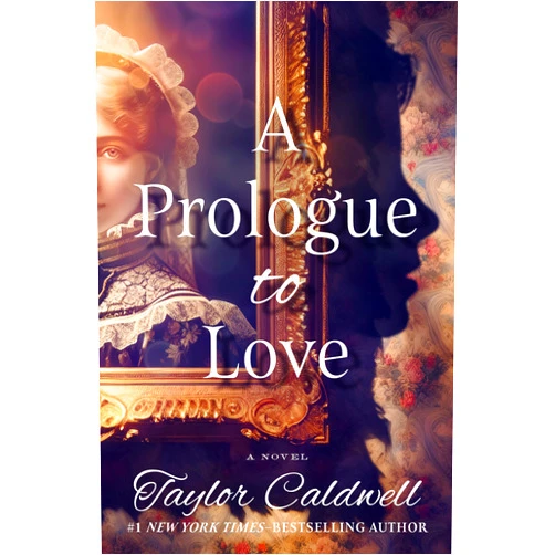Taylor Caldwell A Prologue to Love: A Novel