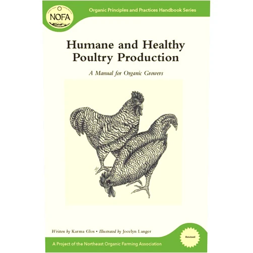 By Karma Glos (Author), Jocelyn Langer (Illustrator) Humane and Healthy Poultry Production: A Manual for Organic Growers (Organic Principles and Practices Handbook Series)