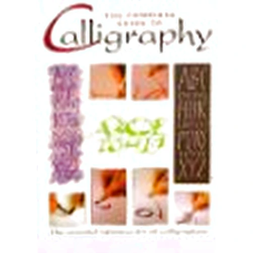 By Quantum Publishing (Author) The Complete Guide to Calligraphy: the Essential Reference for all Calligraphers