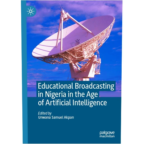 By Unwana Samuel Akpan (Editor) Format: Kindle Edition Educational Broadcasting in Nigeria in the Age of Artificial Intelligence
