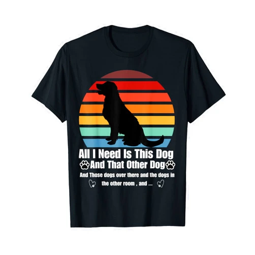 Vintage all I need is this dog and that other dog All I Need Is This Dog And That Other Dogs - Dog Lovers T-Shirt