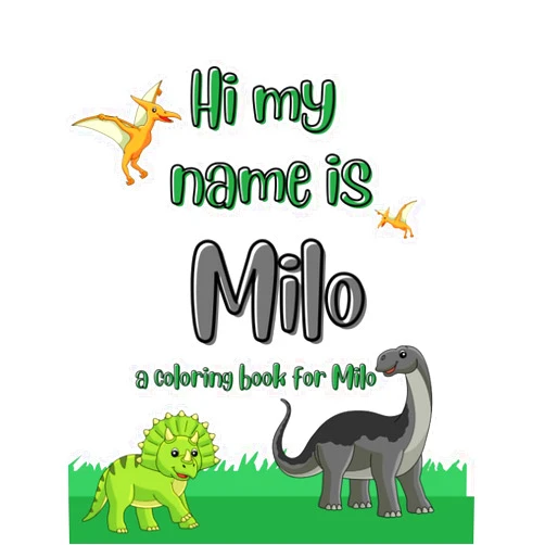 Pretty Kritty Designs My name is Milo dinosaur coloring book for kids: A personalized coloring book for kids named Milo