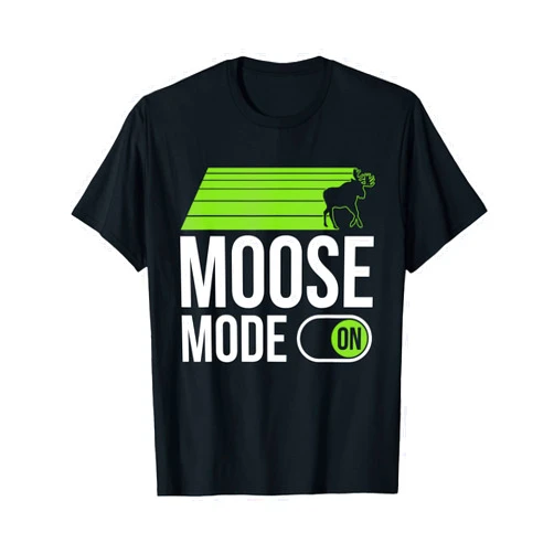 Funny Moose Lover Moose Gifts Moose Mode On - Moose T-Shirt