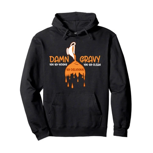 Damn Gravy Delicious You So Vicious Coffee Fall Thanksgiving Pullover Hoodie