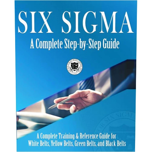 The Council for Six Sigma Certification Six Sigma: A Complete Step-by-Step Guide: A Complete Training & Reference Guide for White Belts, Yellow Belts, Green Belts, and Black Belts